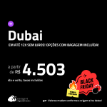 BLACK FRIDAY 2024!!! Passagens para <strong>DUBAI</strong>! A partir de R$ 4.503, ida e volta, c/ taxas! Em até 12x S/JUROS! Opções com BAGAGEM INCLUÍDA!