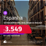 Passagens para a <strong>ESPANHA: Barcelona, Ibiza, Madri ou Malaga</strong>! Datas até Novembro/25, inclusive no Verão Europeu e mais! A partir de R$ 3.549, ida e volta, c/ taxas! Em até 6x SEM JUROS!