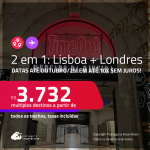 Passagens 2 em 1 – <strong>LISBOA +  LONDRES! </strong>A partir de R$ 3.732, todos os trechos, c/ taxas! Em até 10x SEM JUROS! Datas até Outubro/25!