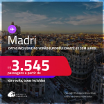 Passagens para <strong>MADRI</strong>! Datas até Novembro/25, inclusive no Verão Europeu e mais! A partir de R$ 3.545, ida e volta, c/ taxas! Em até 6x SEM JUROS!