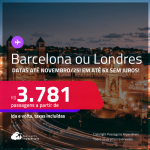 Passagens para <strong>BARCELONA ou LONDRES</strong>! Datas até Novembro/25! A partir de R$ 3.781, ida e volta, c/ taxas! Em até 6x SEM JUROS!