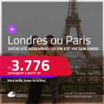 Passagens para <strong>LONDRES ou PARIS</strong>! Datas até Novembro/25! A partir de R$ 3.776, ida e volta, c/ taxas! Em até 10x SEM JUROS!