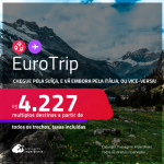 EuroTrip! Chegue pela <strong>SUÍÇA: Genebra ou Zurique, e vá embora pela ITÁLIA: Milão ou Roma</strong>, ou vice-versa! A partir de R$ 4.227, todos os trechos, c/ taxas! Datas inclusive no Inverno Europeu!