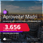 Aproveite! Passagens para <strong>MADRI</strong>! Datas até Dezembro/25, inclusive no Verão Europeu, férias e mais! A partir de R$ 3.656, ida e volta, c/ taxas! Opções com BAGAGEM INCLUÍDA!