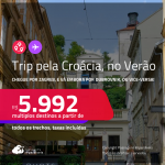 Trip pela <strong>CROÁCIA</strong>, no Verão! Chegue por<strong> ZAGREB</strong>, e vá embora por <strong>DUBROVNIK</strong>, ou vice-versa! A partir de R$ 5.992, todos os trechos, c/ taxas!