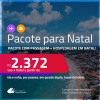 <strong>PASSAGEM + HOTEL</strong> em <strong>NATAL</strong>! A partir de R$ 2.372, por pessoa, quarto duplo, c/ taxas!