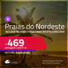 Passagens para as <strong>PRAIAS DO NORDESTE: Aracaju, Fortaleza, Ilhéus, Natal, Porto Seguro, Recife, Salvador, São Luís e mais</strong>! Datas até Dezembro/25, inclusive no Verão, férias e mais! Valores a partir de R$ 469, ida e volta! Em até 6x SEM JUROS!